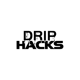 DRIP HACKS