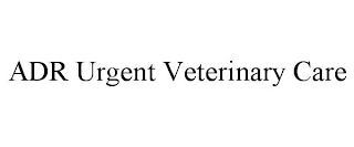 ADR URGENT VETERINARY CARE