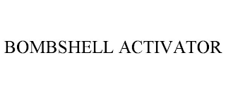 BOMBSHELL ACTIVATOR