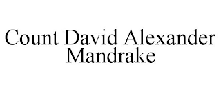 COUNT DAVID ALEXANDER MANDRAKE