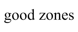 GOOD ZONES