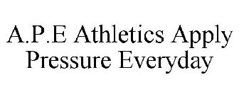 A.P.E ATHLETICS APPLY PRESSURE EVERYDAY