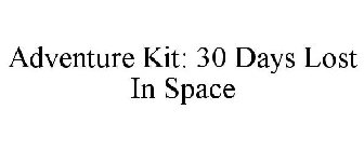 ADVENTURE KIT: 30 DAYS LOST IN SPACE