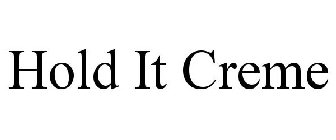 HOLD IT CREME