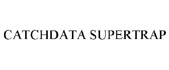 CATCHDATA SUPERTRAP