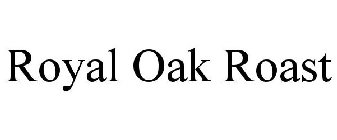 ROYAL OAK ROAST