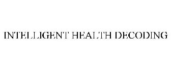 INTELLIGENT HEALTH DECODING