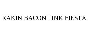 RAKIN BACON LINK FIESTA