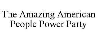 THE AMAZING AMERICAN PEOPLE POWER PARTY