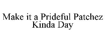 MAKE IT A PRIDEFUL PATCHEZ KINDA DAY