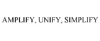 AMPLIFY, UNIFY, SIMPLIFY