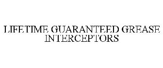 LIFETIME GUARANTEED GREASE INTERCEPTORS