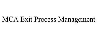 MCA EXIT PROCESS MANAGEMENT