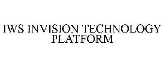 IWS INVISION TECHNOLOGY PLATFORM