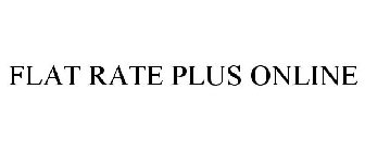 FLAT RATE PLUS ONLINE