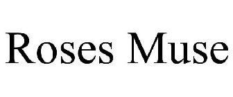 ROSES MUSE
