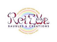 REI ELLA BAUBLES & CREATIONS ACCESSORIES FOR EVERY MOOD. ENHANCING TODAY'S YOU.