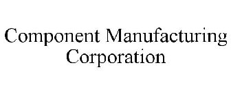 COMPONENT MANUFACTURING CORPORATION