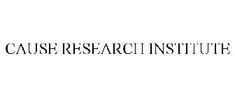 CAUSE RESEARCH INSTITUTE