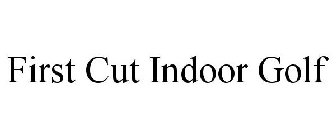 FIRST CUT INDOOR GOLF