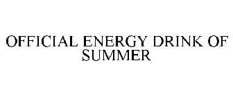 OFFICIAL ENERGY DRINK OF SUMMER