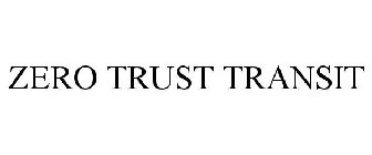 ZERO TRUST TRANSIT