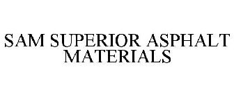 SAM SUPERIOR ASPHALT MATERIALS