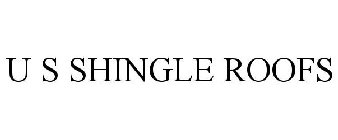 U S SHINGLE ROOFS