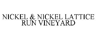 NICKEL & NICKEL LATTICE RUN VINEYARD