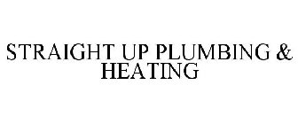 STRAIGHT UP PLUMBING & HEATING