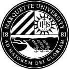 MARQUETTE UNIVERSITY AD MAJOREM DEI GLORIAM 18 81 IHSIAM 18 81 IHS