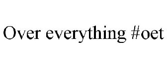 OVER EVERYTHING #OET