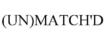 (UN)MATCH'D