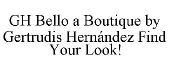 GH BELLO A BOUTIQUE BY GERTRUDIS HERNÁNDEZ FIND YOUR LOOK!