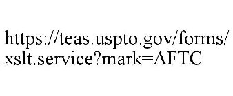 HTTPS://TEAS.USPTO.GOV/FORMS/XSLT.SERVICE?MARK=AFTC