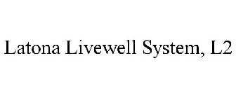 LATONA LIVEWELL SYSTEM, L2