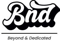 BND BEYOND & DEDICATED