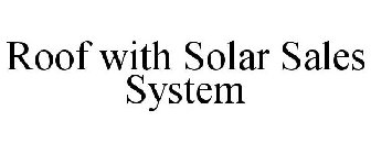 ROOF WITH SOLAR SALES SYSTEM