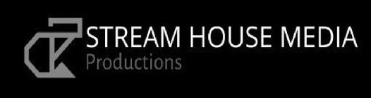 STREAM HOUSE MEDIA PRODUCTIONS