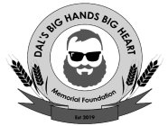 DAL'S BIG HANDS BIG HEART MEMORIAL FOUNDATION EST 2019ATION EST 2019