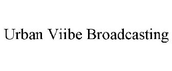 URBAN VIIBE BROADCASTING