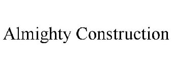 ALMIGHTY CONSTRUCTION