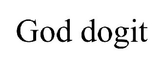 GOD DOGIT