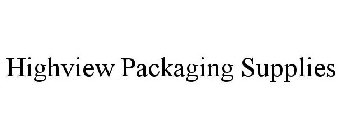 HIGHVIEW PACKAGING SUPPLIES