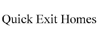 QUICK EXIT HOMES