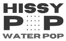 HISSY POP WATER POP