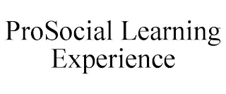 PROSOCIAL LEARNING EXPERIENCES