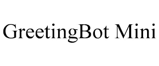 GREETINGBOT MINI