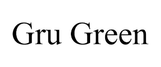 GRU GREEN