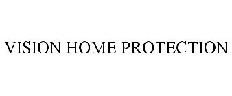 VISION HOME PROTECTION